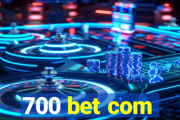 700 bet com